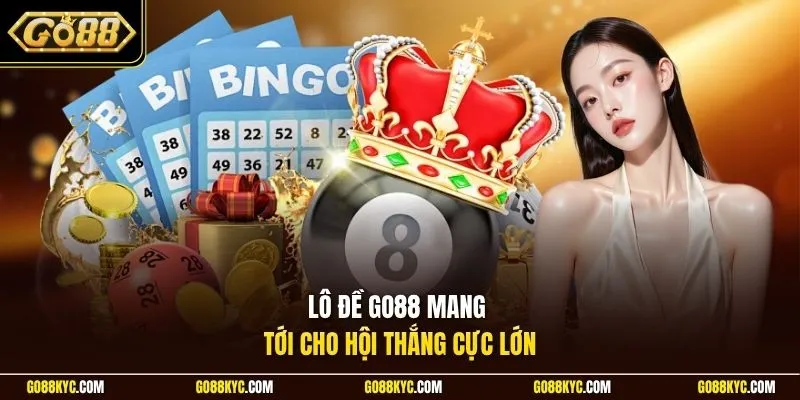 Lô đề GO88 mang tới cho hội thắng cực lớn